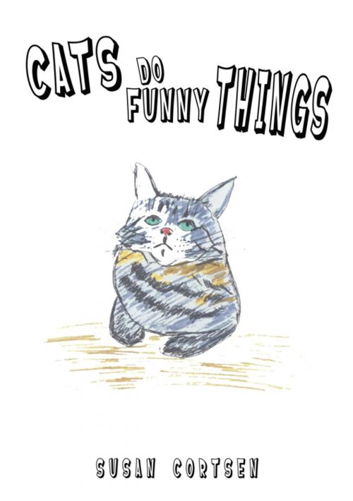 Cover of the book Cats Do Funny Things by Susan Cortsen, AuthorHouse