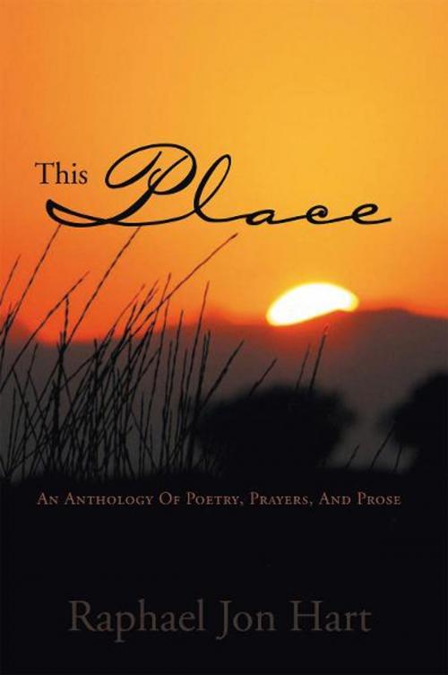Cover of the book This Place by Raphael Jon Hart, Xlibris UK