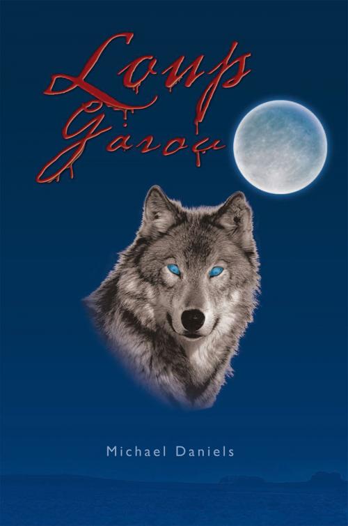 Cover of the book Loup Garou by Michael Daniels, Xlibris US