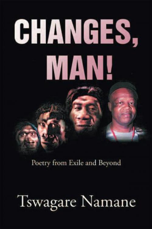 Cover of the book Changes, Man! by Tswagare Namane, Xlibris UK