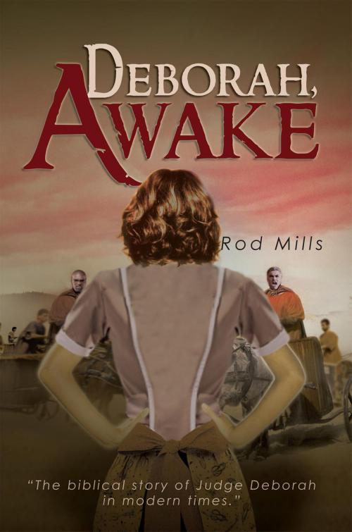 Cover of the book Deborah, Awake by Rod Mills, Xlibris US