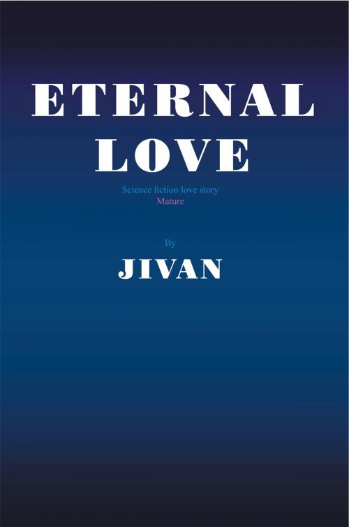 Cover of the book Eternal Love by JIVAN, Xlibris US