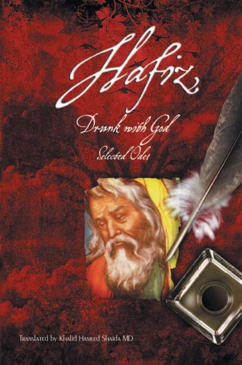 Cover of the book Hafiz, Drunk with God by Khalid Hammed Shaida MD, Xlibris US