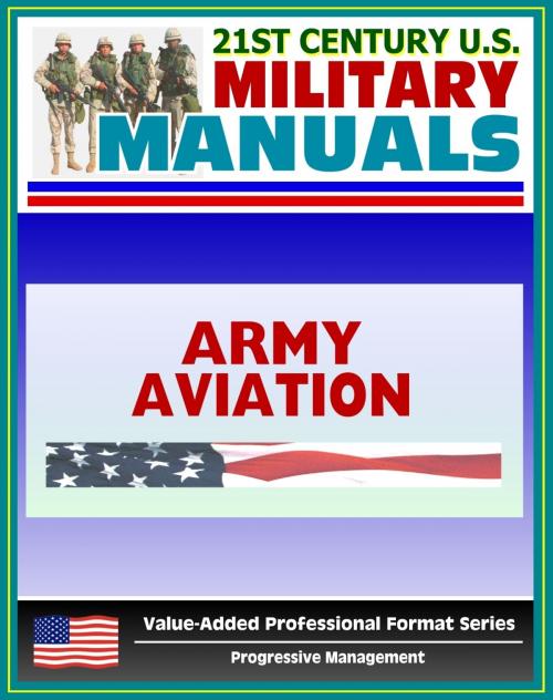 Cover of the book 21st Century U.S. Military Manuals: Army Aviation Operations Field Manual - FM 1-100 (Value-Added Professional Format Series) by Progressive Management, Progressive Management