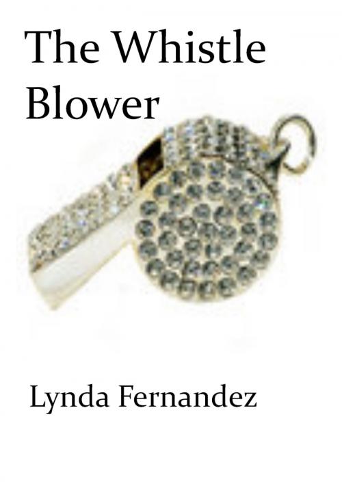 Cover of the book The Whistle-Blower by Lynda Fernandez, Lynda Fernandez
