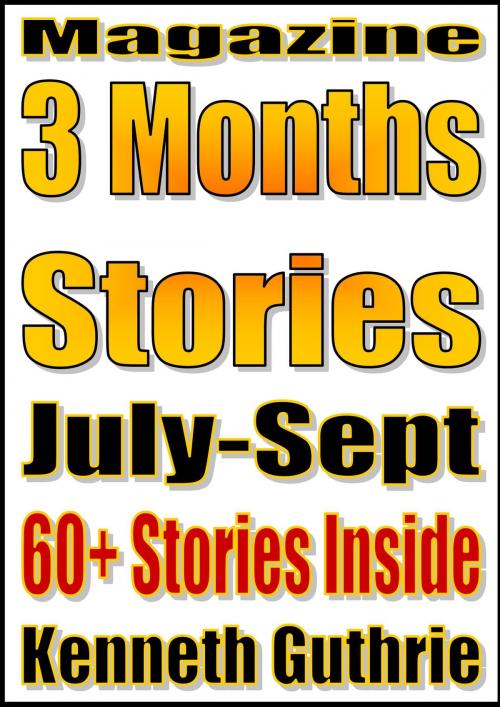 Cover of the book 3 Months' Short Stories (July-Sept. 2011) by Kenneth Guthrie, Lunatic Ink Publishing