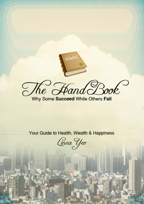 Cover of the book The Handbook: Life's guide to Wealth, Health & Happiness by Linna Yeo, Linna Yeo