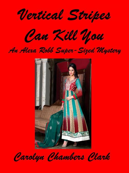Cover of the book Vertical Stripes Can Kill You: An Alexa Robb Super Sized is Beautiful Mystery by Carolyn Chambers Clark, Carolyn Chambers Clark