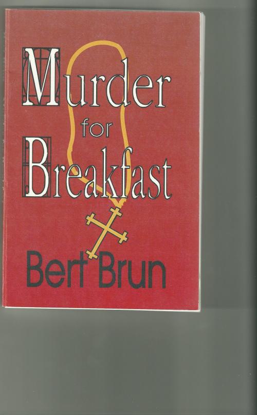 Cover of the book Murder for Breakfast by Bert Brun, Bert Brun