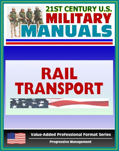 Cover of the book 21st Century U.S. Military Manuals: Rail Transport in a Theater of Operations Field Manual - FM 55-20 (Value-Added Professional Format Series) by Progressive Management, Progressive Management