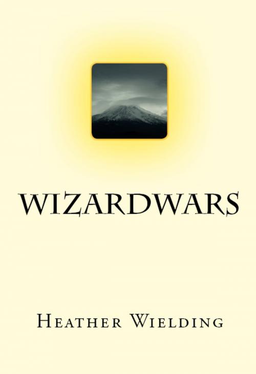 Cover of the book Wizardwars by Heather Wielding, Heather Wielding