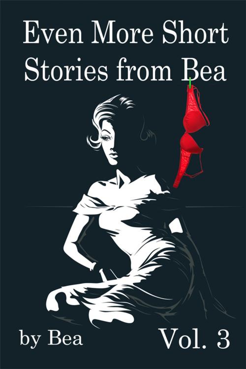 Cover of the book Even More of Bea's Short Stories by Bea, Bea