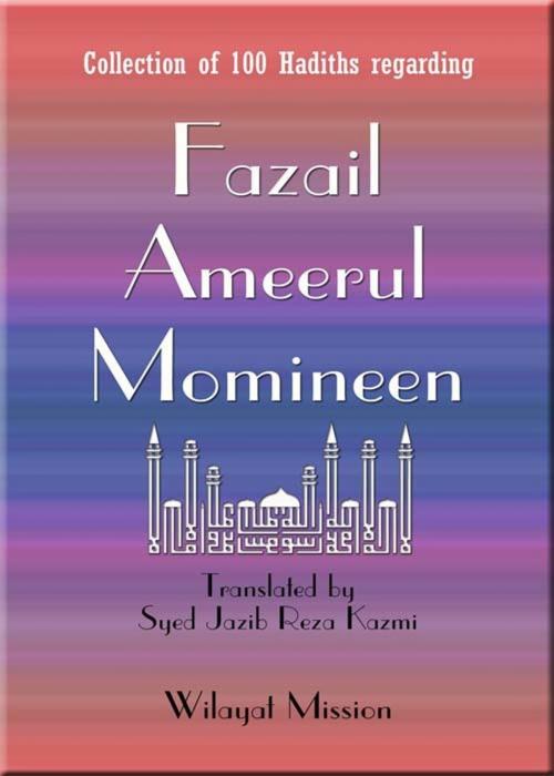 Cover of the book Fazail Ameerul Momineen (asws) by Syed Jazib Reza Kazmi, Syed Jazib Reza Kazmi