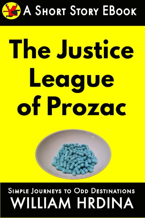 Cover of the book The Justice League of Prozac by William Hrdina, William Hrdina