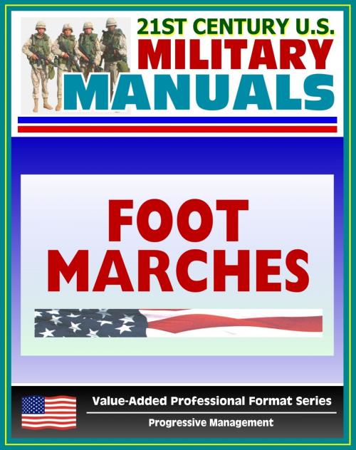 Cover of the book 21st Century U.S. Military Manuals: Foot Marches FM 21-18 - Including Foot Care Information (Value-Added Professional Format Series) by Progressive Management, Progressive Management