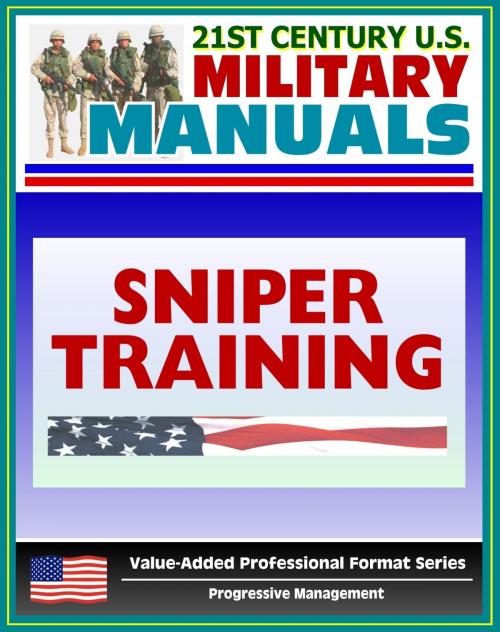 Cover of the book 21st Century U.S. Military Manuals: Sniper Training - FM 23-10 - Marksmanship, Equipment, Ballistics, Weapon Capabilities, Sniping Techniques (Value-Added Professional Format Series) by Progressive Management, Progressive Management