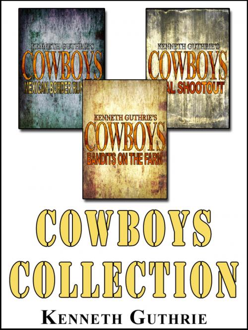 Cover of the book Cowboys: The Collection by Kenneth Guthrie, Lunatic Ink Publishing