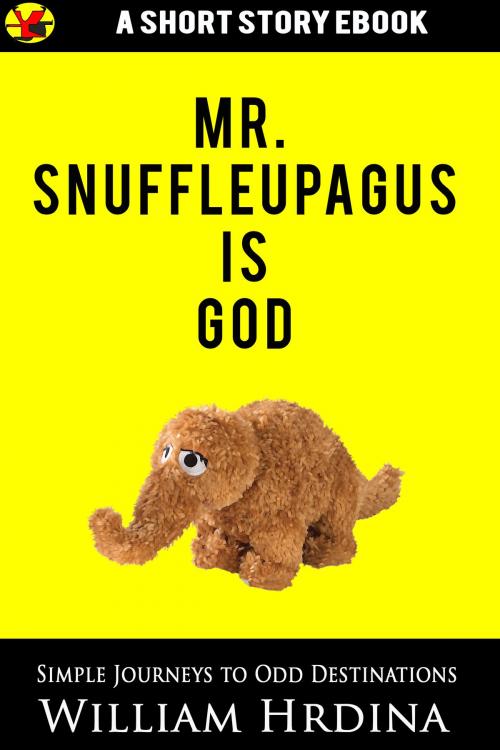 Cover of the book Mr. Snuffleupagus Is God by William Hrdina, William Hrdina