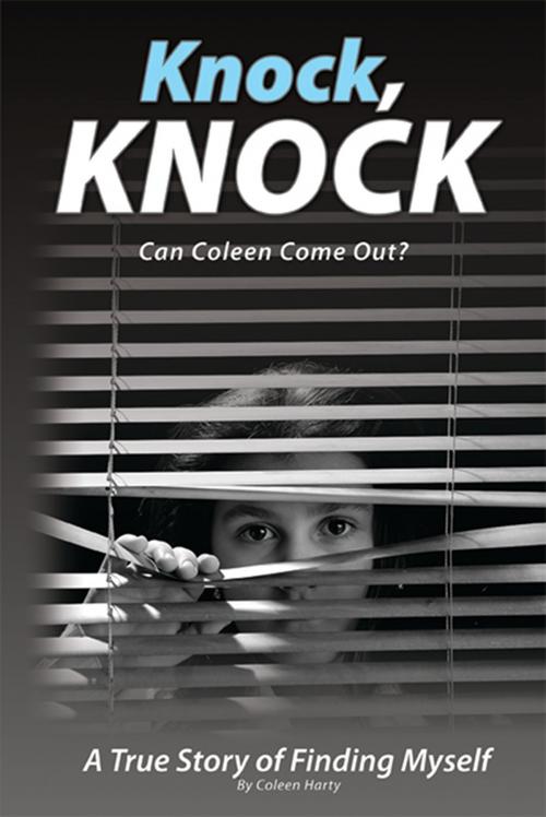 Cover of the book Knock, Knock, Can Coleen Come Out? by Coleen Harty, Coleen Harty
