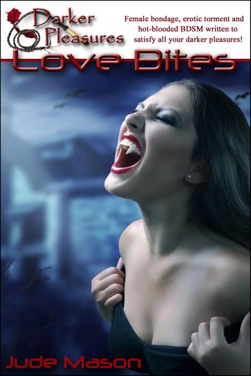Cover of the book Love Bites by Jude Mason, Darker Pleasures