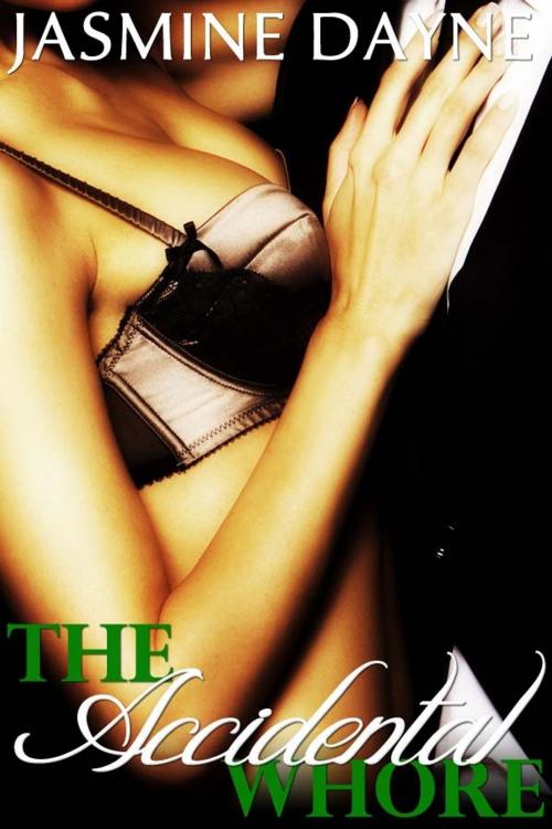 Cover of the book The Accidental Whore by Jasmine Dayne, Jasmine Dayne