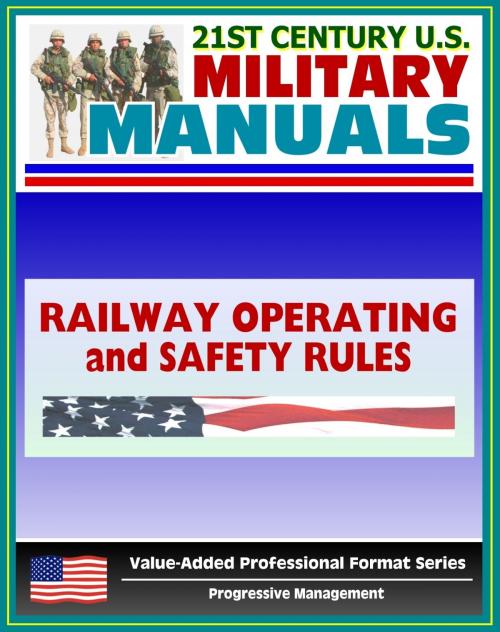 Cover of the book 21st Century U.S. Military Manuals: Railway Operating and Safety Rules Field Manual - FM 55-21 (Value-Added Professional Format Series) by Progressive Management, Progressive Management