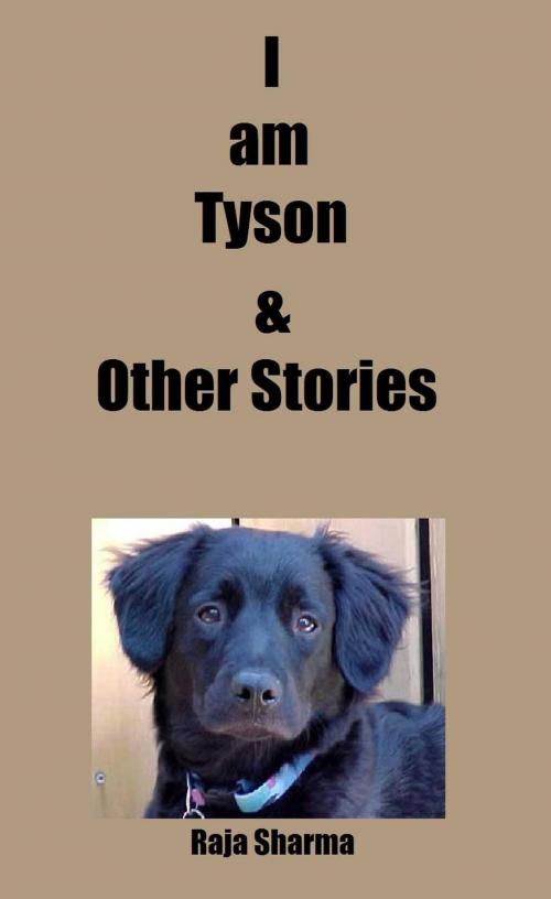 Cover of the book I am Tyson & Other Stories by Raja Sharma, Raja Sharma