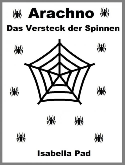 Cover of the book Arachno: Das Versteck der Spinnen by Isabella Pad, Isabella Pad