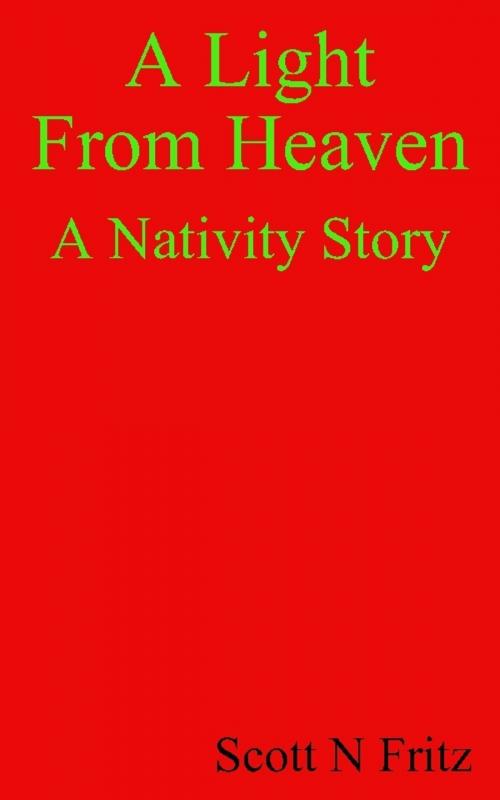 Cover of the book A Light From Heaven. A Nativity Story by Scott Fritz, Scott Fritz