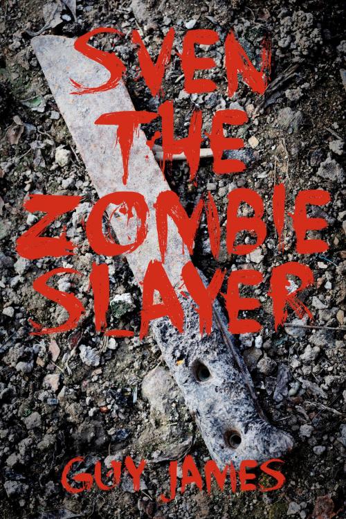Cover of the book Sven the Zombie Slayer (Book 1) by Guy James, Guy James