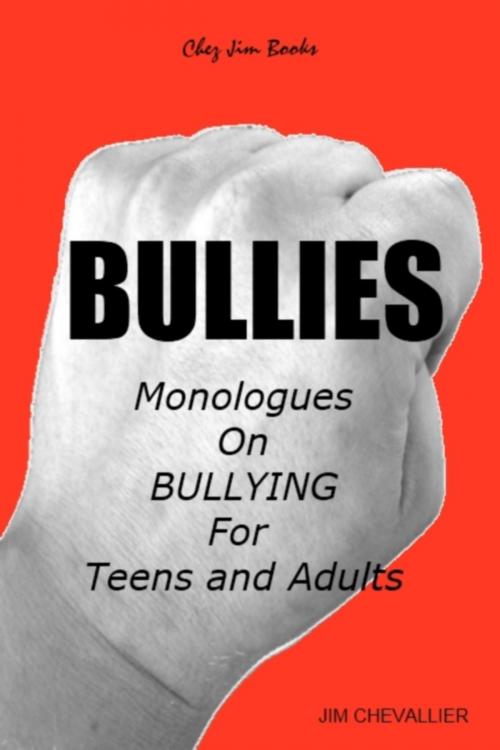 Cover of the book BULLIES: Monologues on Bullying for Teens and Adults by Jim Chevallier, Jim Chevallier