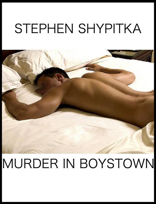 Cover of the book Murder In Boystown by Stephen Shypitka, Stephen Shypitka