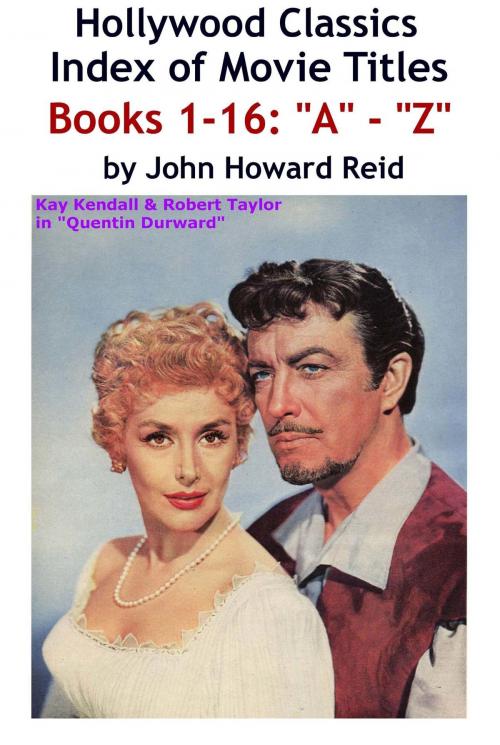 Cover of the book HOLLYWOOD CLASSICS Index of Movie Titles BOOKS 1-16: "A" - "Z" by John Howard Reid, John Howard Reid