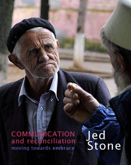 Cover of the book Communication and Reconciliation: moving towards embrace by Jed Stone, Jed Stone
