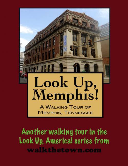 Cover of the book Look Up, Memphis! A Walking Tour of Memphis, Tennessee by Doug Gelbert, Doug Gelbert