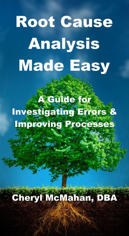 Cover of the book Root Cause Analysis Made Easy: A Guide for Investigating Errors and Improving Processes by Cheryl McMahan, Cheryl McMahan