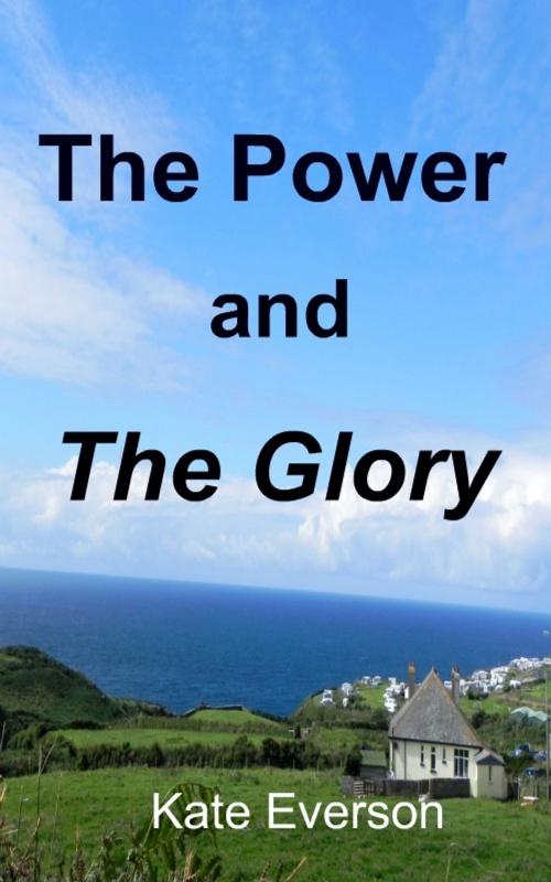 Cover of the book The Power and the Glory by Kate Everson, Kate Everson