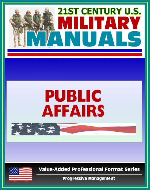 Cover of the book 21st Century U.S. Military Manuals: Public Affairs Tactics, Techniques and Procedures Field Manual - FM 3-61.1 (Value-Added Professional Format Series) by Progressive Management, Progressive Management