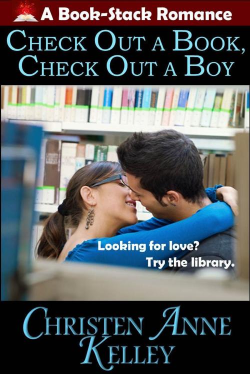 Cover of the book Check Out a Book, Check Out a Boy by Christen Anne Kelley, Blue Cedar Publishing