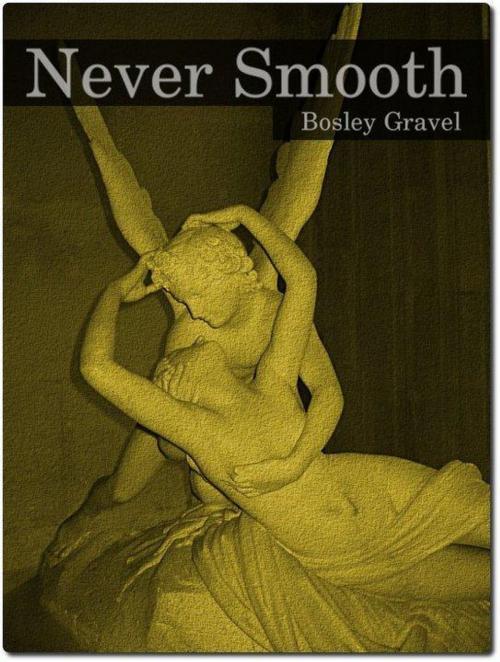 Cover of the book Never Smooth: Stafford's Hands by Bosley Gravel, Bosley Gravel