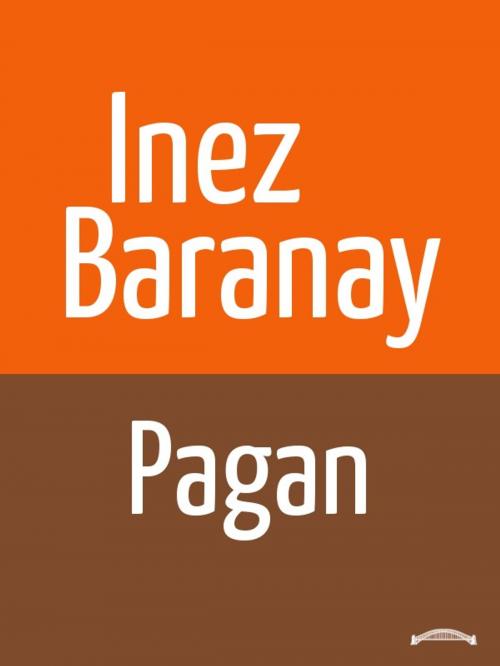 Cover of the book Pagan by Inez Baranay, Inez Baranay