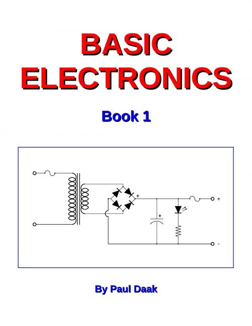 Cover of the book Basic Electronics: Book 1 by Paul Daak, Paul Daak