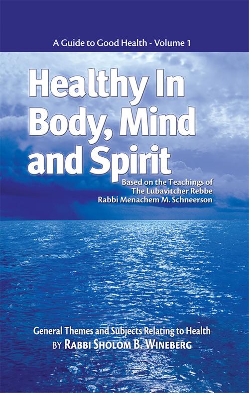 Cover of the book Healthy in Body, Mind and Spirit: Volume I by Sholom B. Wineberg, Sichos In English