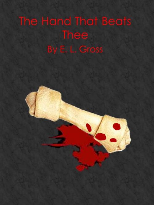 Cover of the book The Hand That Beats Thee by E. L. Gross, E. L. Gross