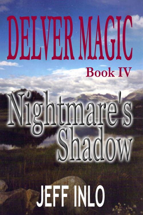 Cover of the book Delver Magic Book IV: Nightmare's Shadow by Jeff Inlo, Jeff Inlo