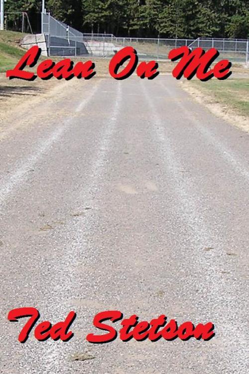 Cover of the book Lean On Me by Ted Stetson, Ted Stetson
