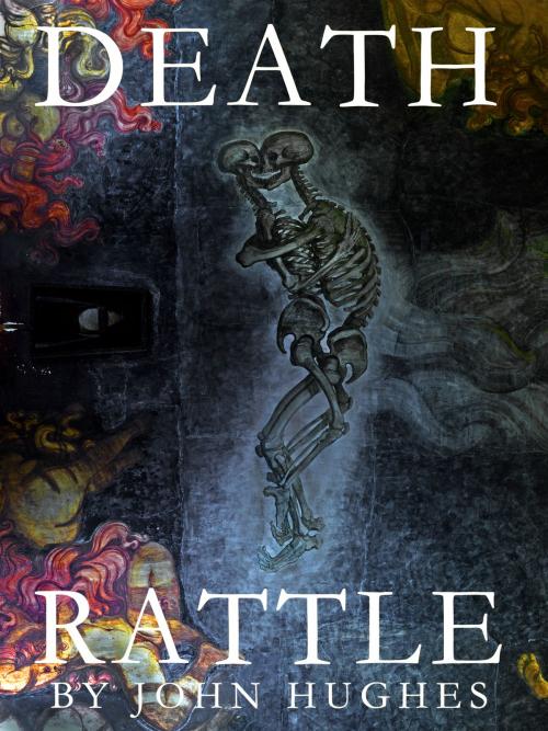 Cover of the book Death Rattle by John Hughes, John Hughes