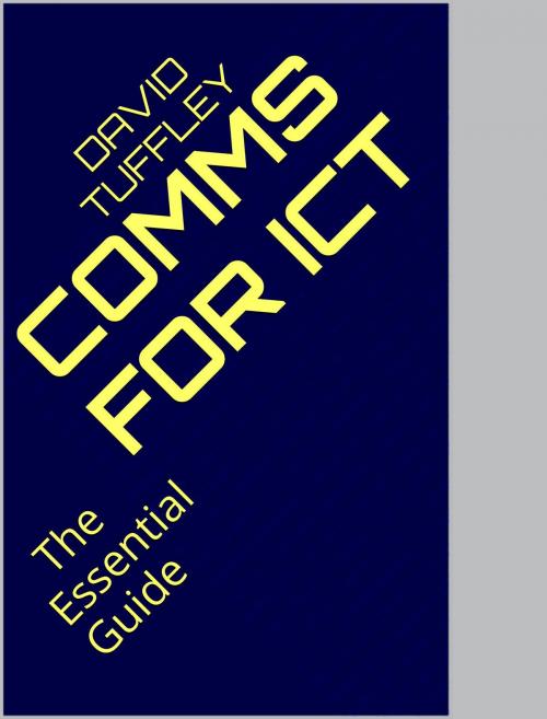 Cover of the book Communications for ICT: The Essential Guide by David Tuffley, Altiora Publications