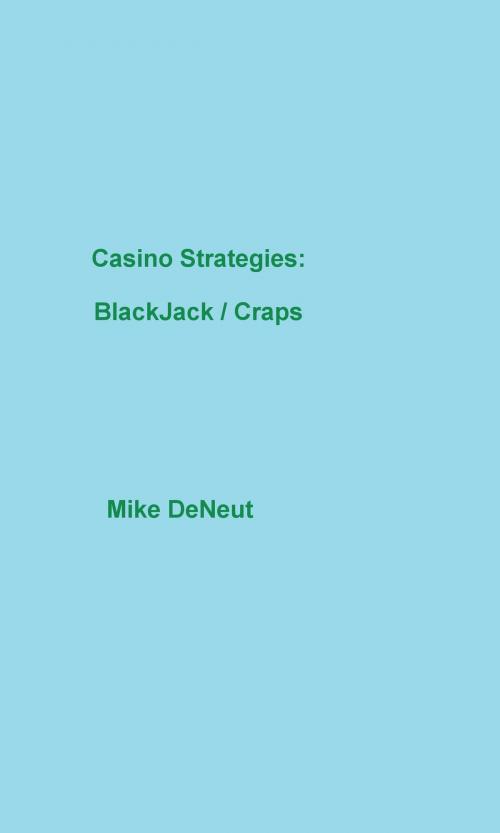 Cover of the book Casino Strategies: Blackjack & Craps by Michael DeNeut, Michael DeNeut
