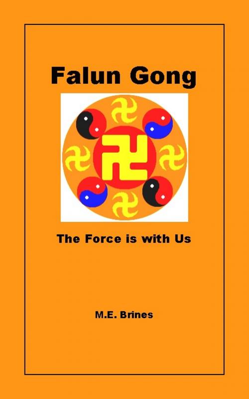 Cover of the book Falun Gong: The Force is With Us by M.E. Brines, M.E. Brines